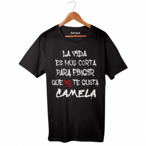 Camiseta - La vida es demasiado corta para fingir que no te gusta Camela