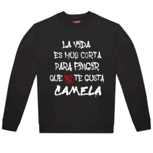 Sudadera- La vida es demasiado corta para fingir que no te gusta Camela
